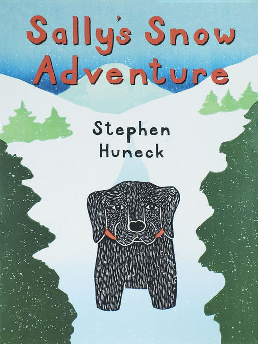 Title details for Sally's Snow Adventure by Stephen Huneck - Available